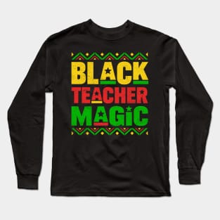 Black Teacher Magic Long Sleeve T-Shirt